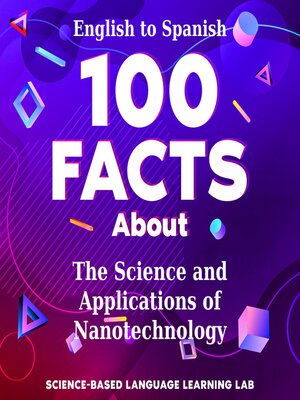 cover image of 100 Facts About the Science and Applications of Nanotechnology